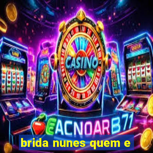 brida nunes quem e